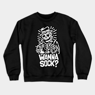 Wanna sock ? Crewneck Sweatshirt